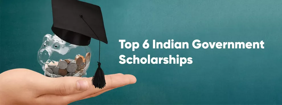 Top 6 Indian Government Scholarships to help you study abroad